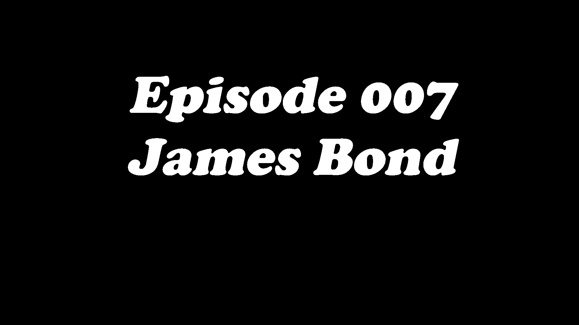 Episode 007 - James Bond
